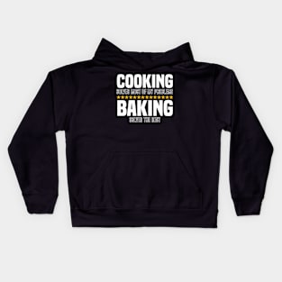 Cooking Solves Most Of My Problems Baking Solves The Rest Kids Hoodie